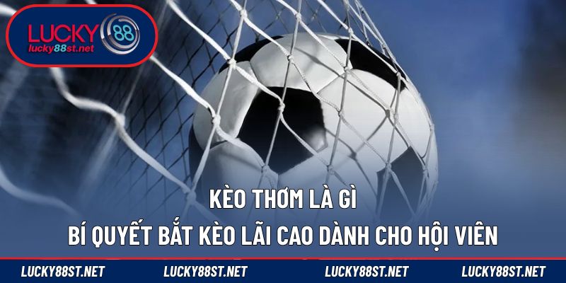Kèo thơm là gì