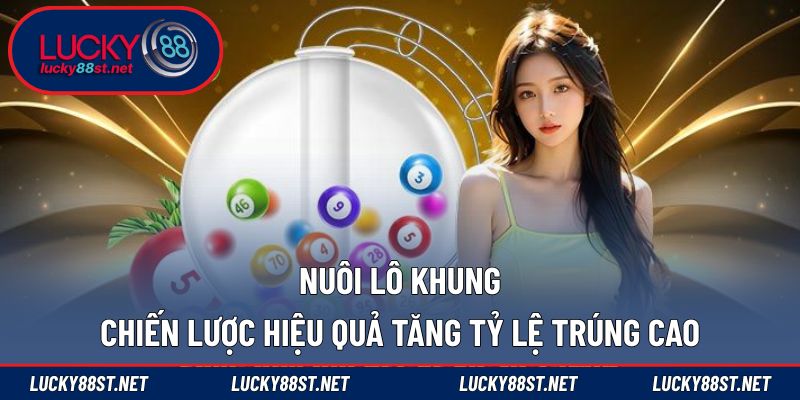 nuôi lô khung